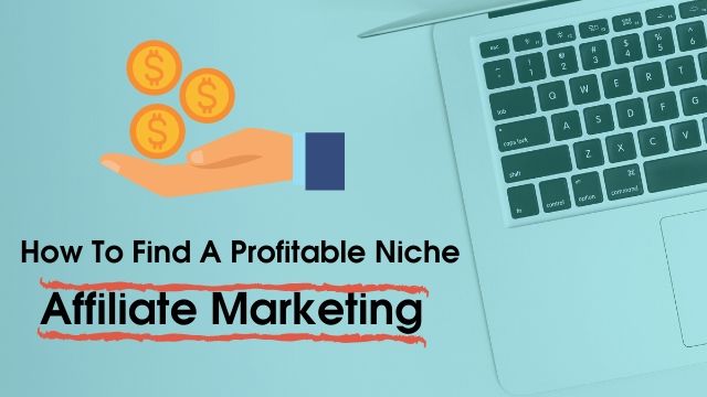 How To Find A Profitable Niche for Affiliate Marketing