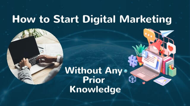 How to start digital marketing without any prior knowledge